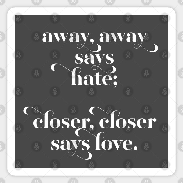 Away, Away Say Hate / Closer, Closer Says Love Sticker by DankFutura